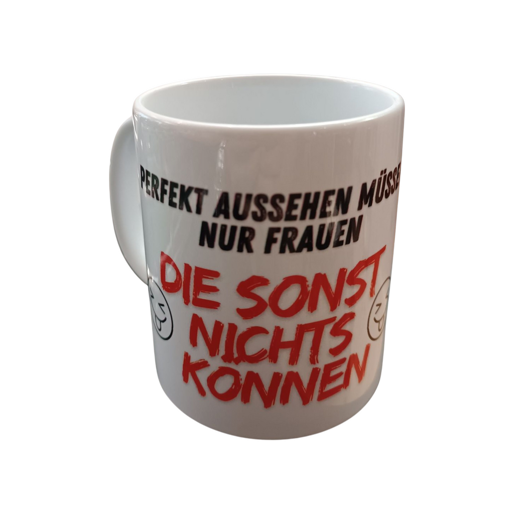 Tasse „Perfekt aussehen müssen nur…“ – Satire Edition